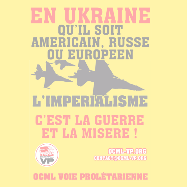 OCML-VP : Ukraine : américain, russe ou européen, l’impérialisme c’est la guerre !